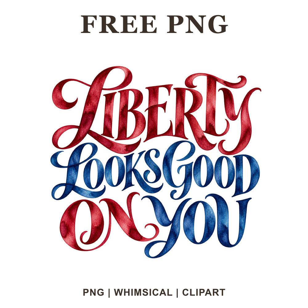 Whimsical Liberty Looks Good On You 4th Of July Clipart PNG
