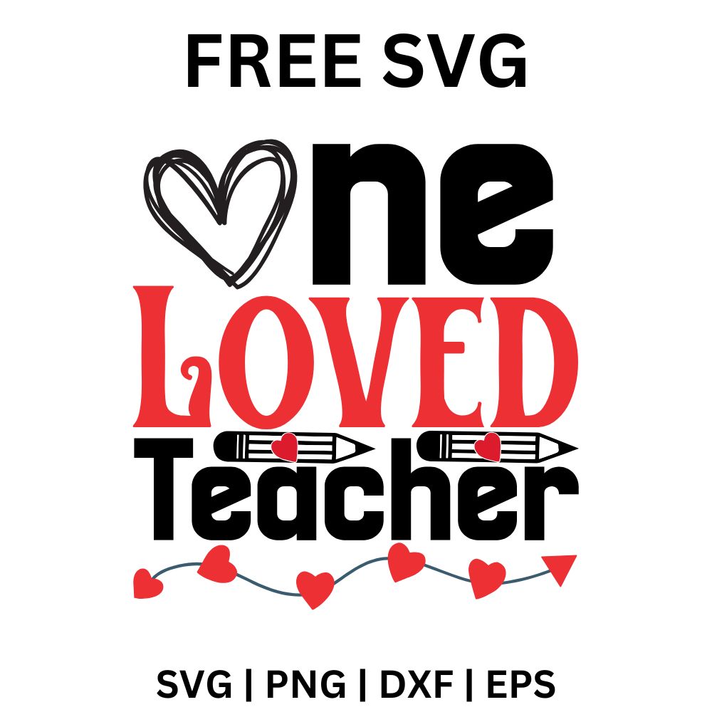 One Loved Teacher SVG Free | Heartfelt Teacher Appreciation Design for Cricut & Silhouette