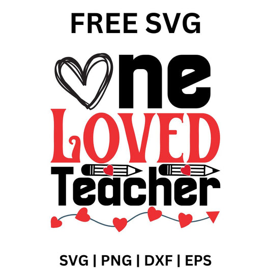 One Loved Teacher SVG Free | Heartfelt Teacher Appreciation Design for Cricut & Silhouette