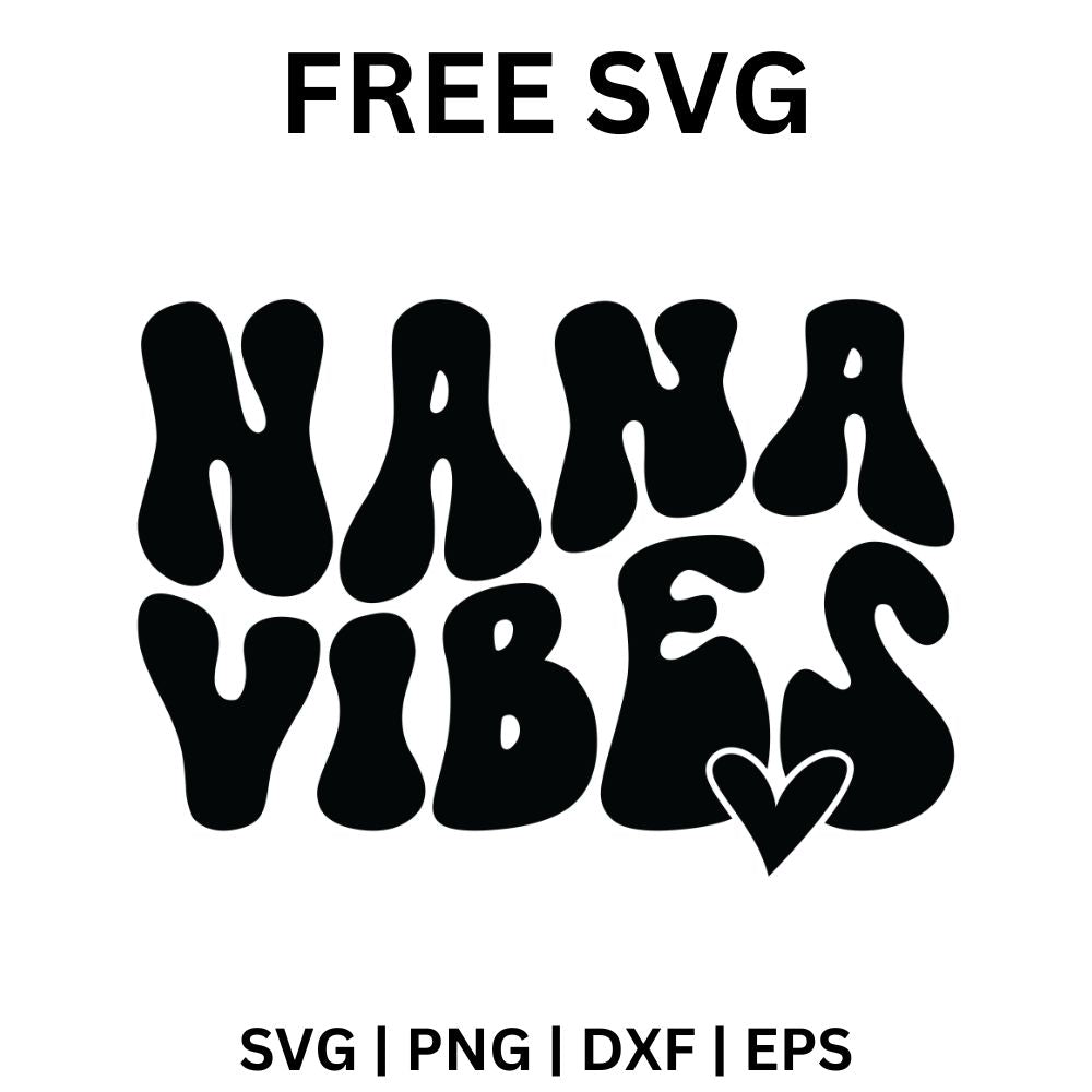 Nana Vibes SVG | Free Cut File for Cricut & Silhouette