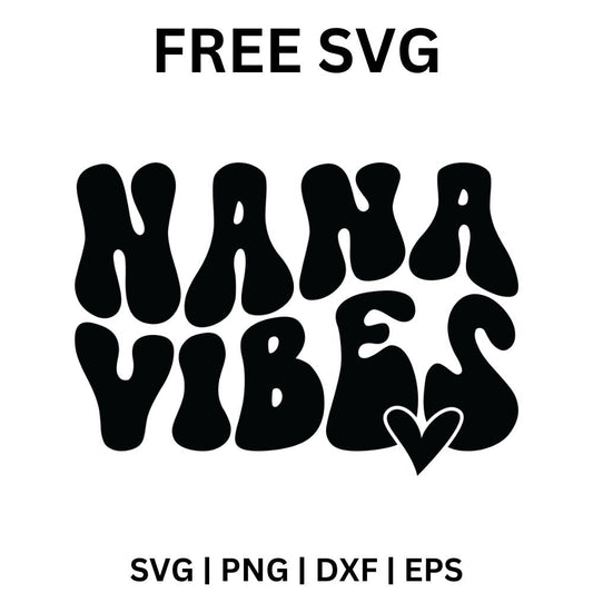 Nana Vibes SVG | Free Cut File for Cricut & Silhouette
