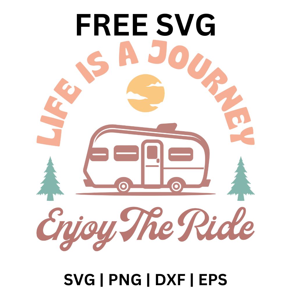 Life Is a Journey Enjoy the Ride SVG Free | Vintage Camper and Sunset for Cricut & Silhouette