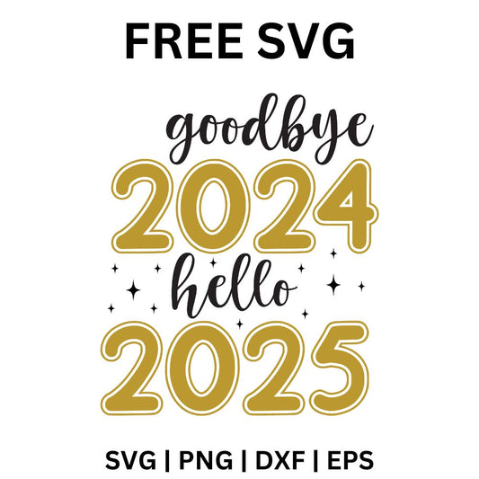 Goodbye 2024 Hello 2025 SVG Free cut file for Cricut & Silhouette
