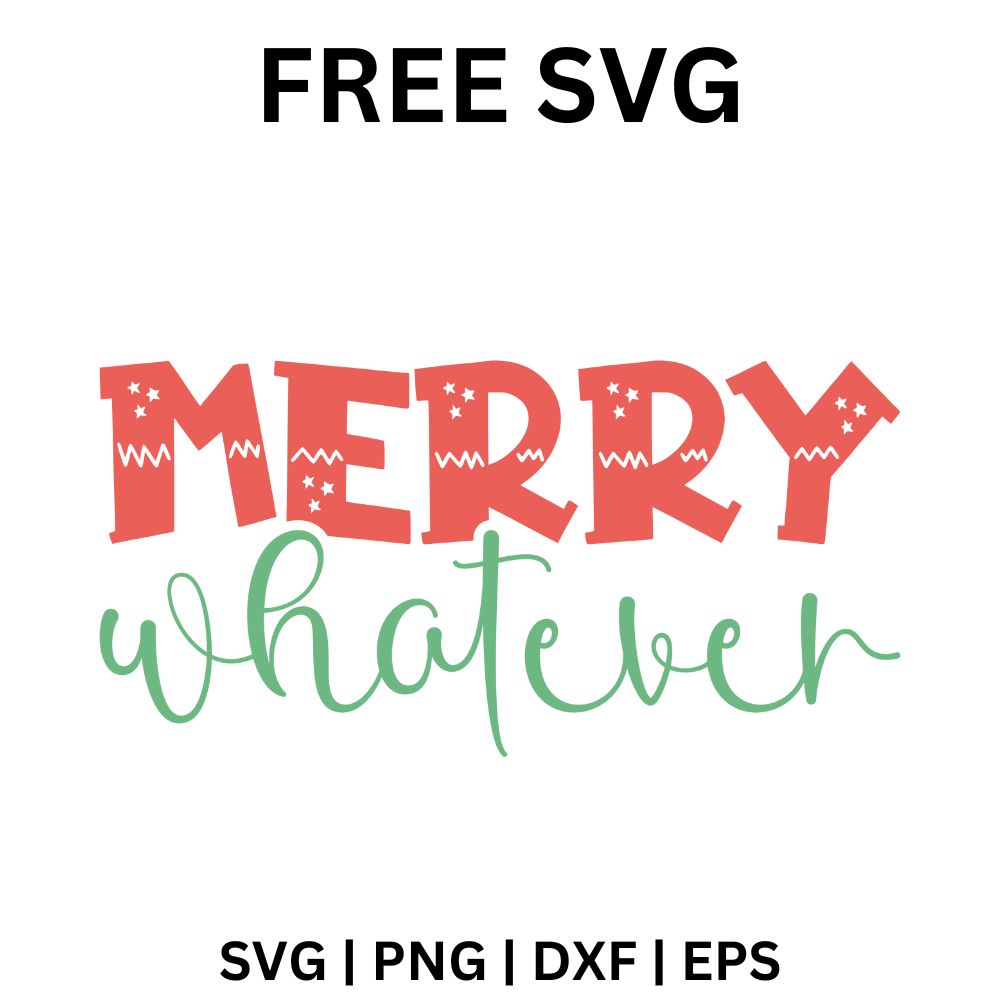 Merry Whatever SVG Free Cut File for Cricut & Silhouette