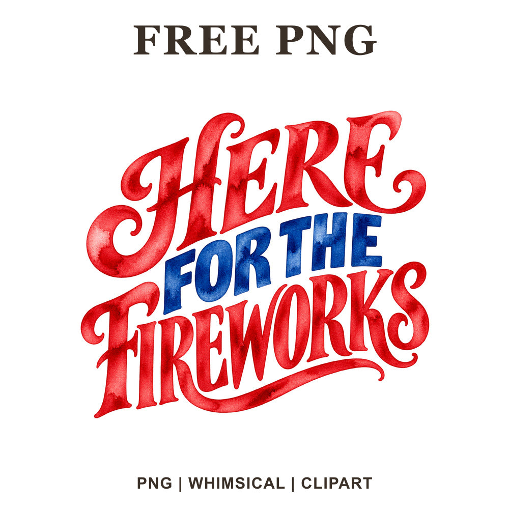 Whimsical Here For The Fireworks 4th Of July Clipart PNG