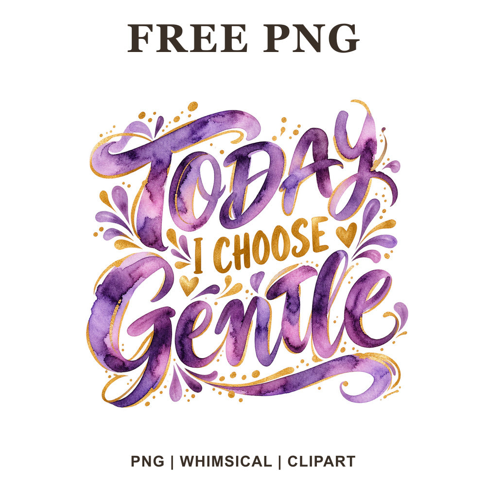 Whimsical Today I Choose Gentle Self Care Clipart PNG