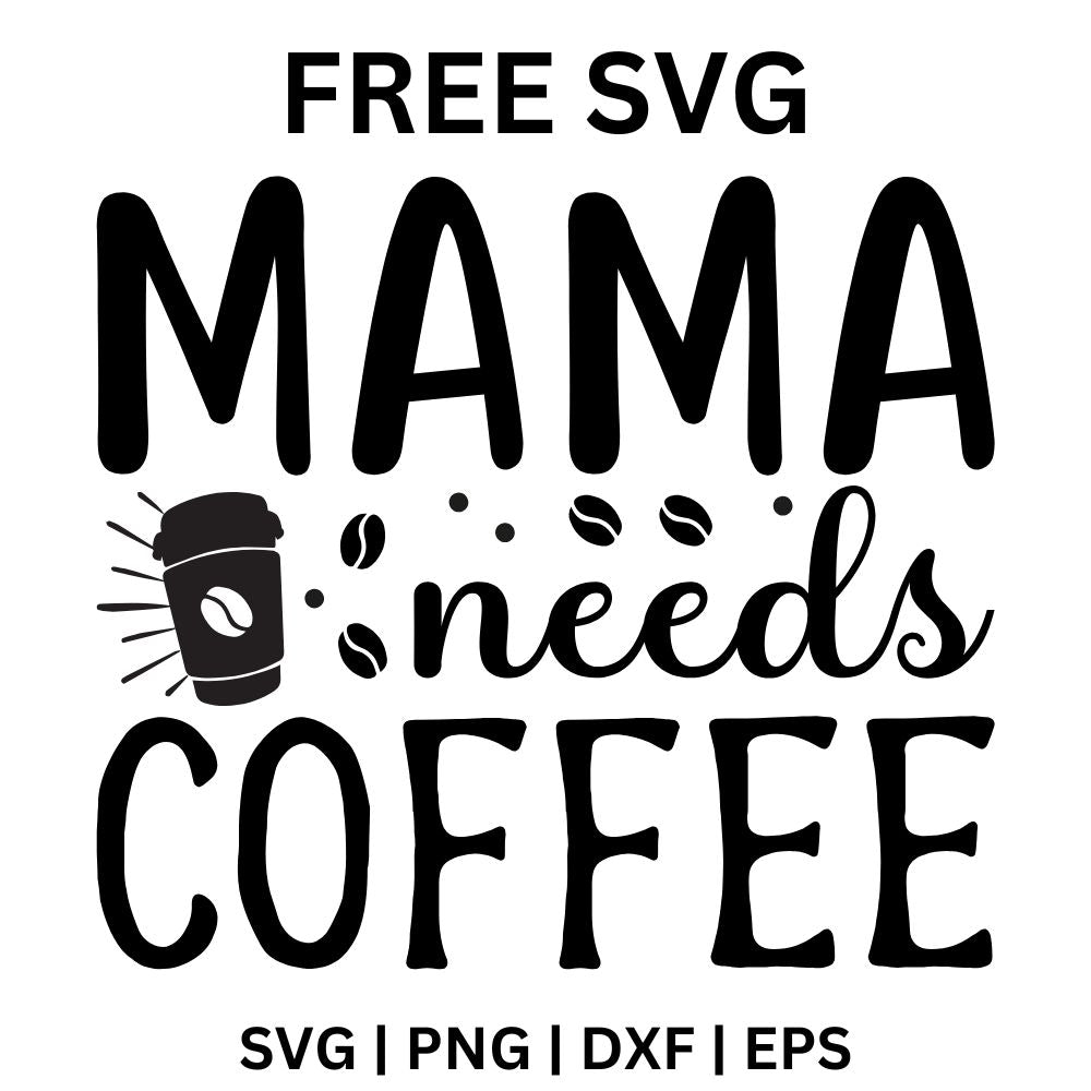 Coffee Mom SVG Free | Mama Needs Coffee Lettering Design for Cricut & Silhouette-8SVG