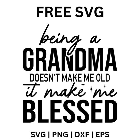 Being a Grandma Doesn't Make Me Old SVG | Free Download for Cricut & Silhouette