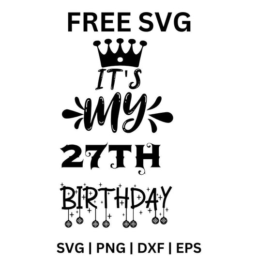 It's My 27th Birthday SVG Free | Stylish Black and White Birthday Cut File for Cricut & Silhouette