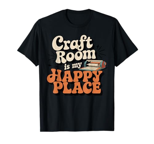 Craft Room is My Happy Place – Ideal for Cutting Machine T-Shirt-8SVG