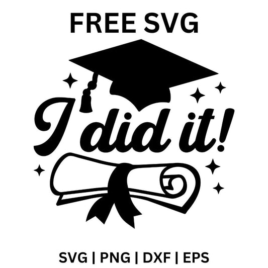 I Did It Graduation SVG Free | Diploma and Cap Design for Cricut & Silhouette