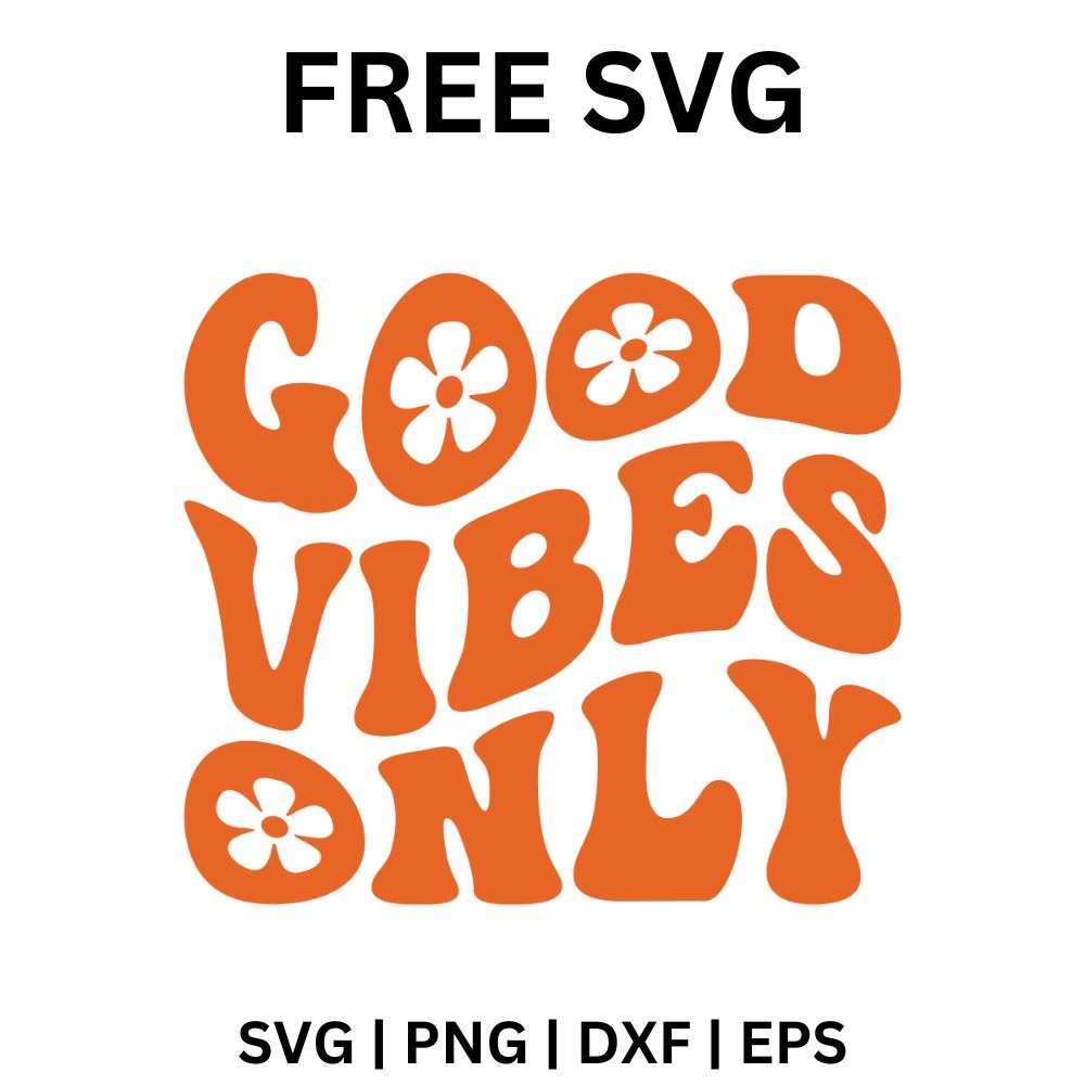 Good Vibes Only SVG Free Cut File for Cricut & Silhouette-8SVG