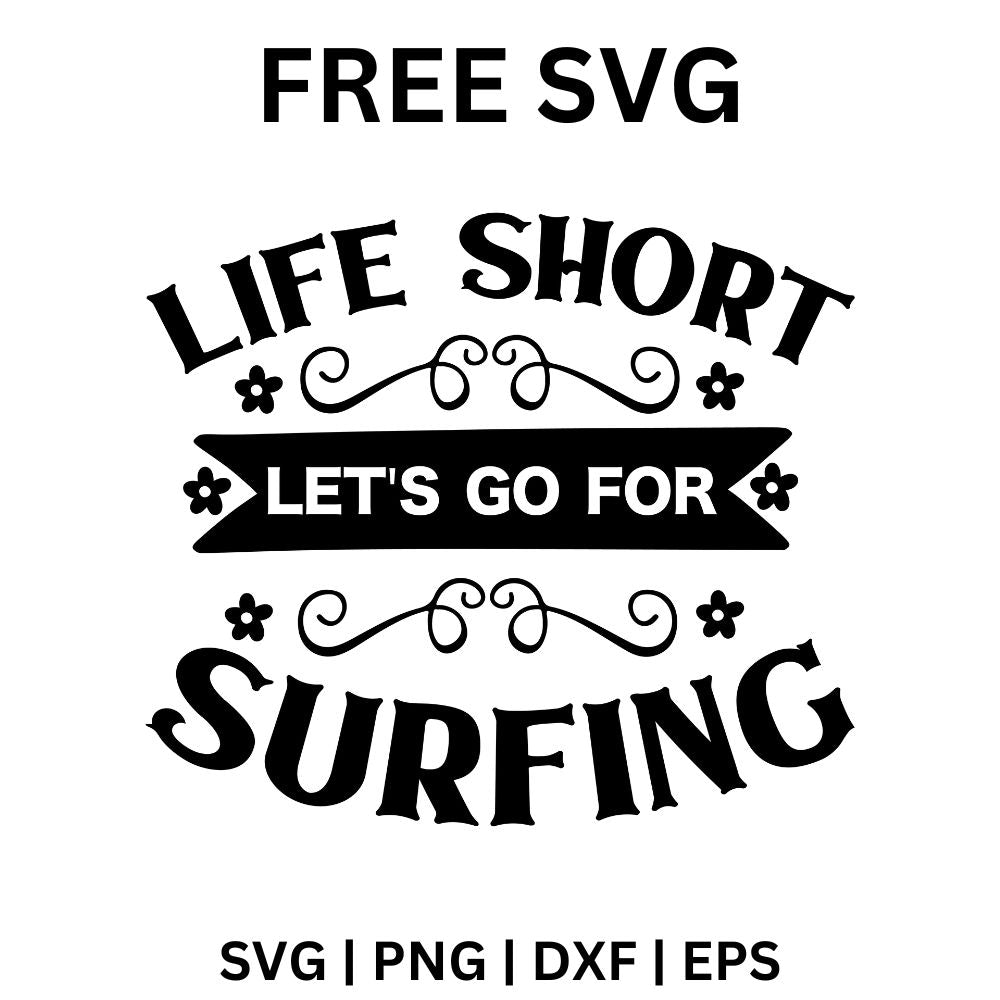 Life Short Lets Go For Surfing SVG Free And Png Download-8SVG