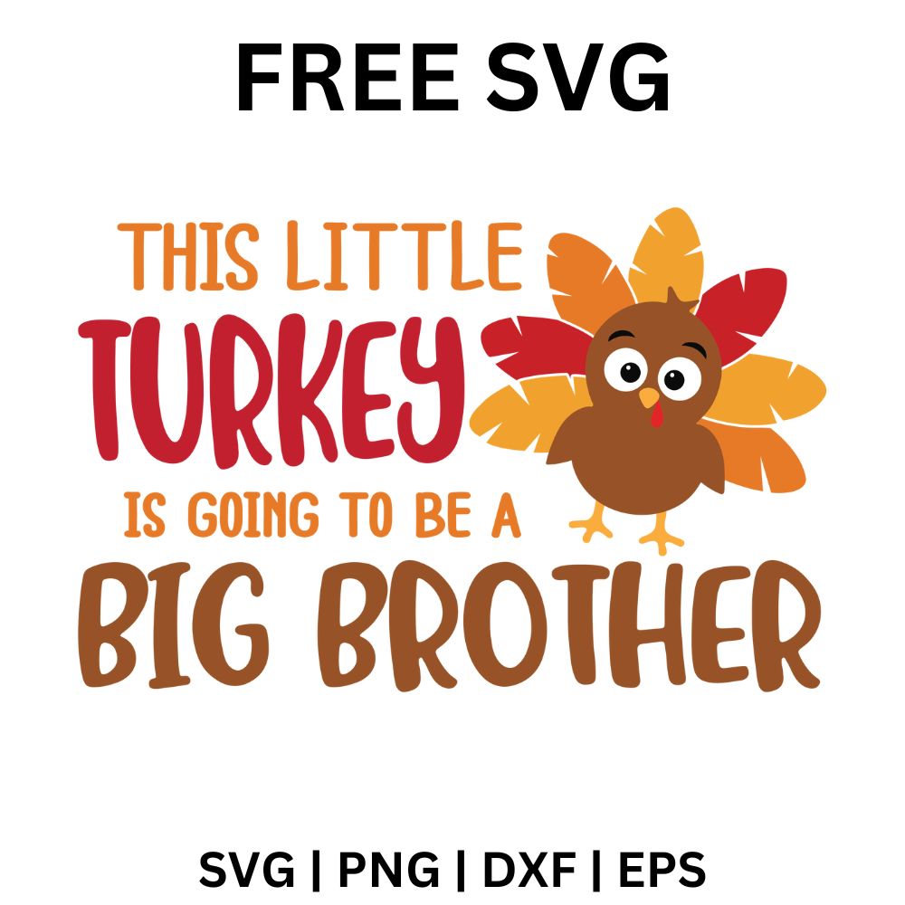 This Little Turkey is Going to Be a Big Brother SVG Free And PNG Download-8SVG