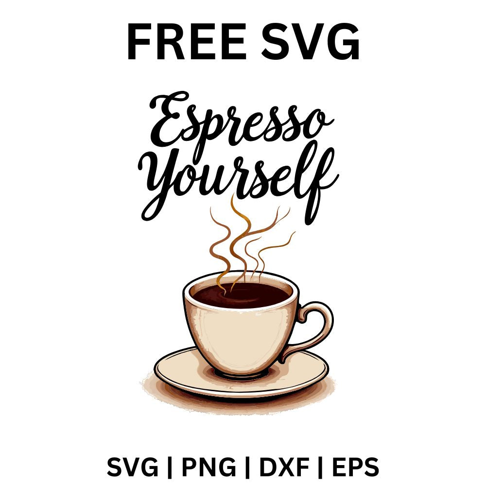 Black espresso yourself script lettering above a cream coffee cup and saucer with swirling steam, free espresso yourself SVG cut file preview.