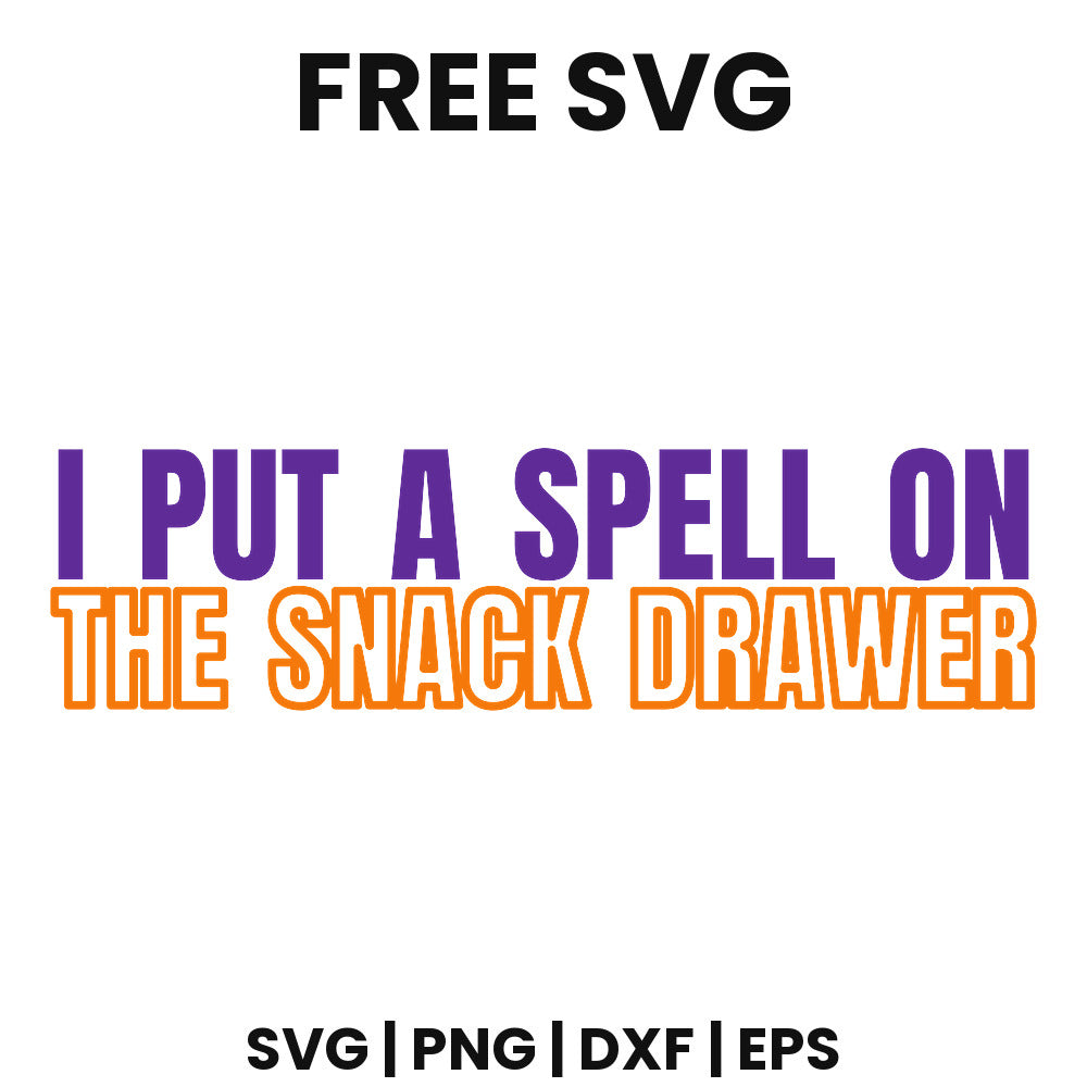 Text design reading I PUT A SPELL ON in purple above THE SNACK DRAWER in outlined orange letters, free funny Halloween quote SVG cut file preview.