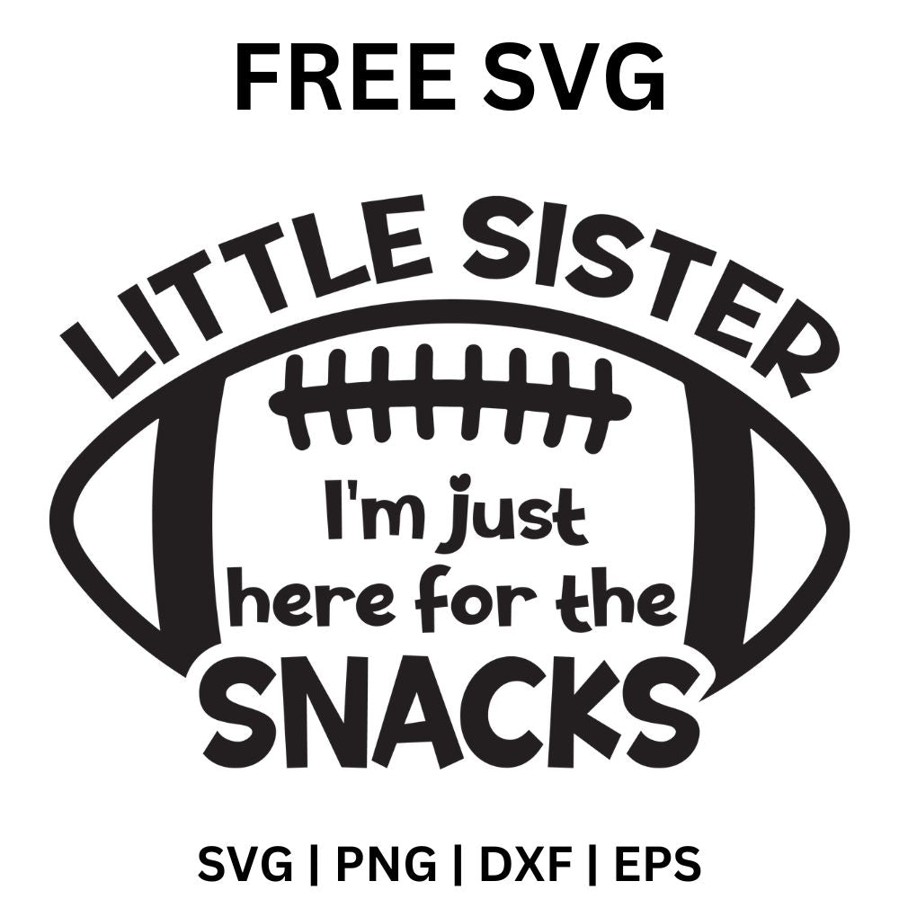 Black football outline with Little Sister arched above its laces and I'm just here for the snacks lettering inside, free little sister football SVG cut file preview.
