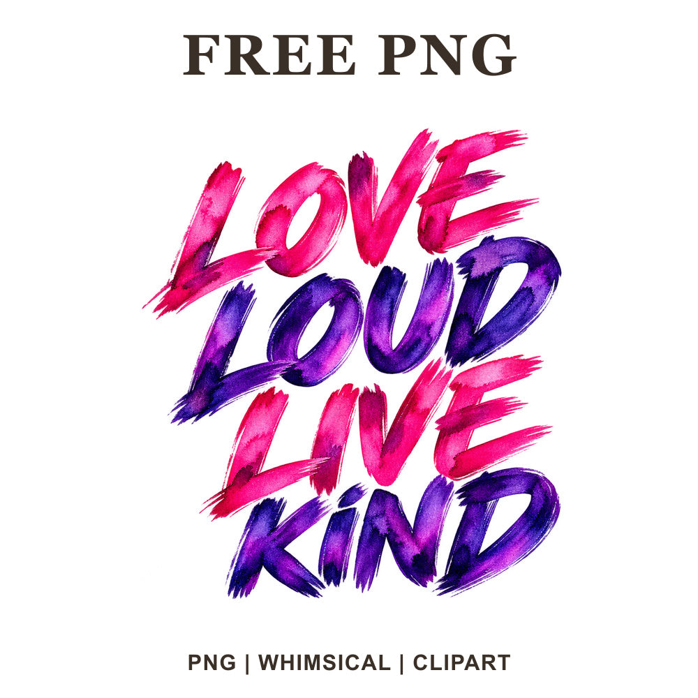 Love Loud Live Kind bold brush lettering in hot pink and purple watercolor, free Valentine PNG clipart preview.