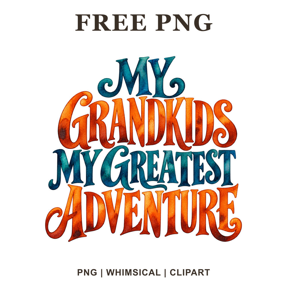 My Grandkids My Greatest Adventure decorative lettering in teal blue and burnt orange watercolor, free grandpa PNG clipart preview.