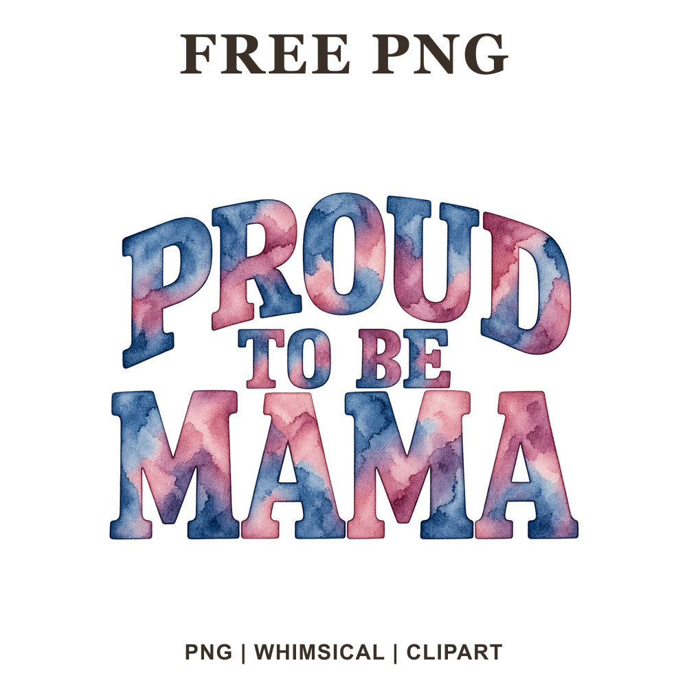 Proud To Be Mama arched lettering in blue, pink and purple marbled watercolor, free mom PNG