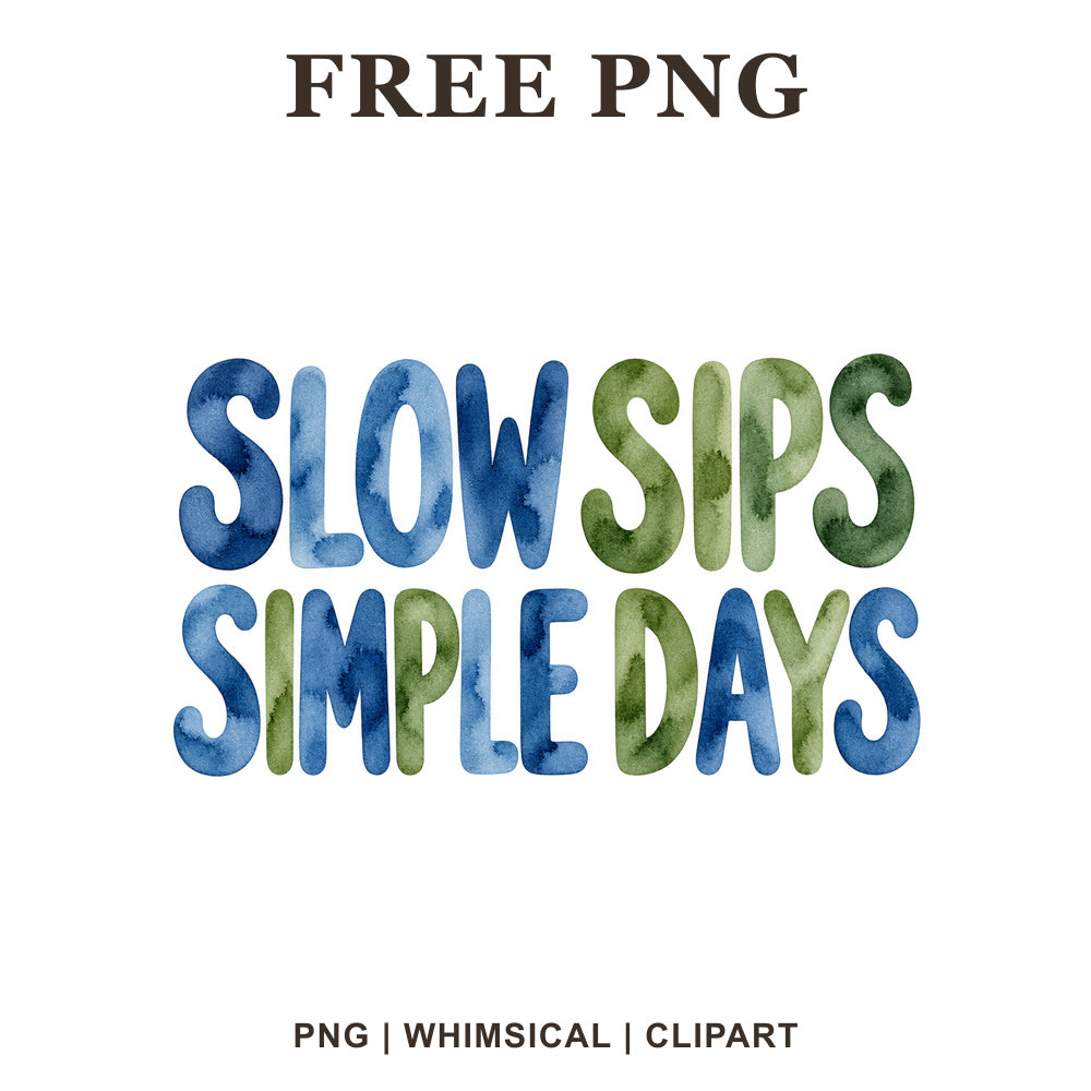 Slow Sips Simple Days tall rounded lettering in blue and sage green watercolor, free farmhouse coffee PNG clipart preview.