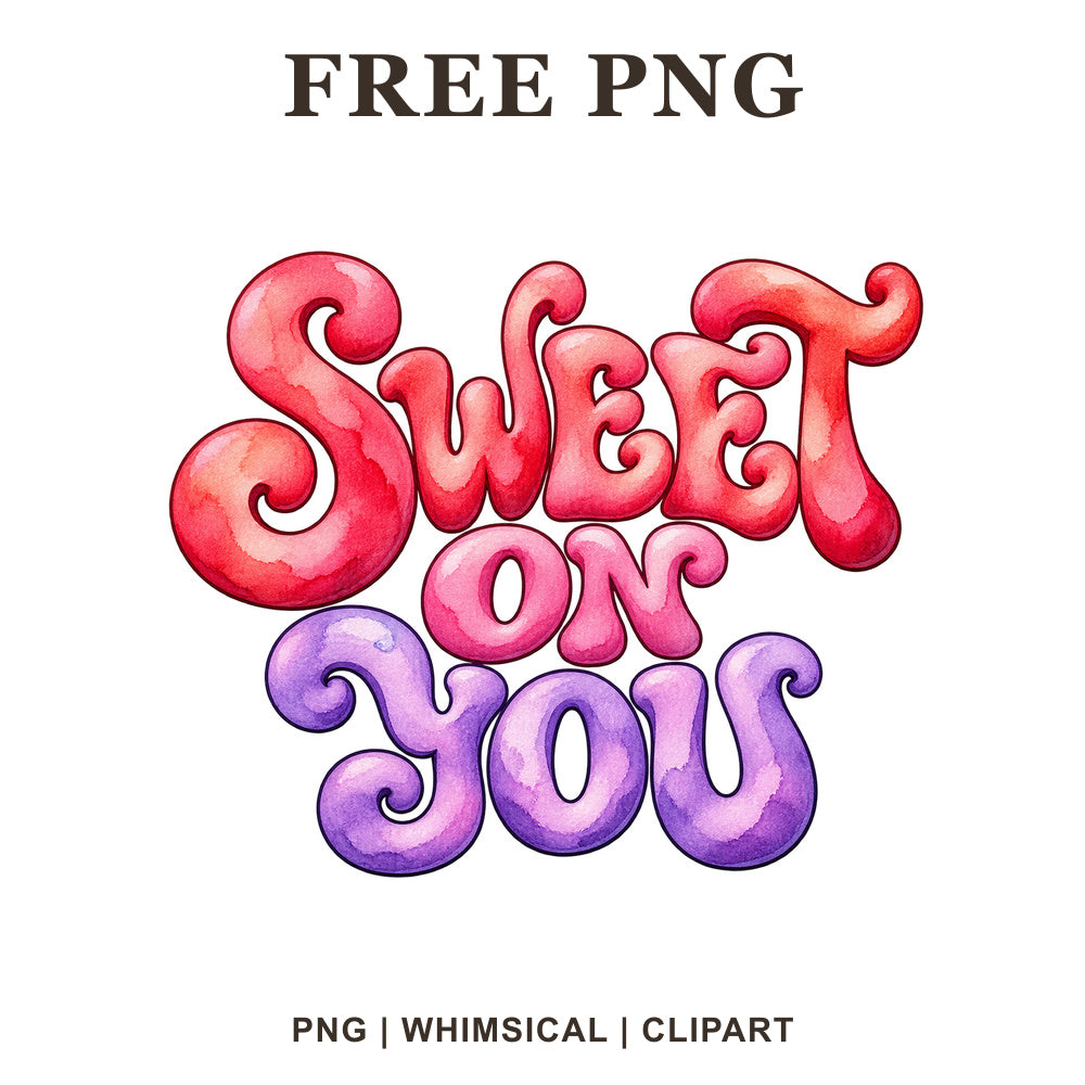 Sweet On You retro bubble lettering in coral pink, pink and purple watercolor, free Valentine PNG clipart preview.