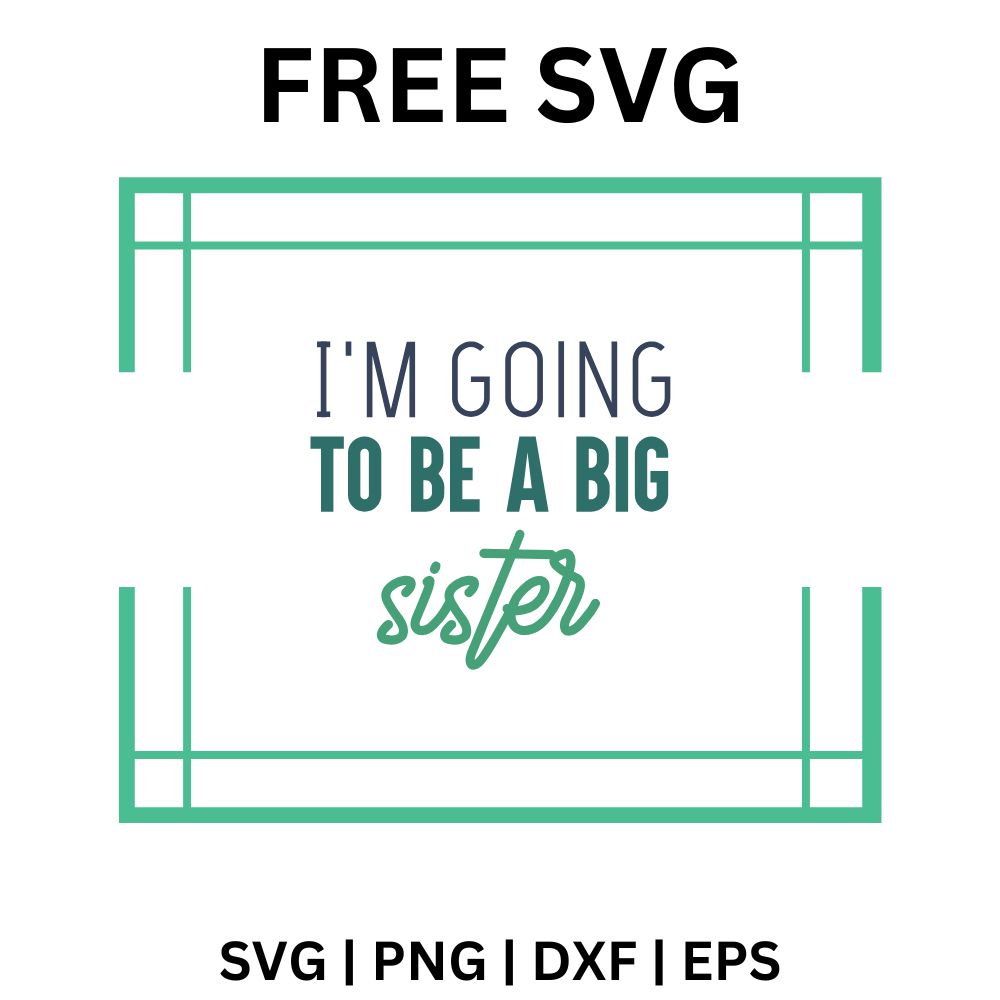 Teal broken square frame around I'm Going to Be a Big lettering with a script sister word, free big sister announcement SVG cut file preview.