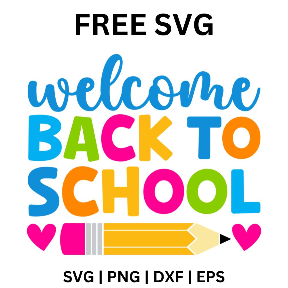 Colorful blue script welcome above rainbow BACK TO SCHOOL bubble letters with a yellow pencil between two pink hearts, free welcome back to school SVG cut file preview.