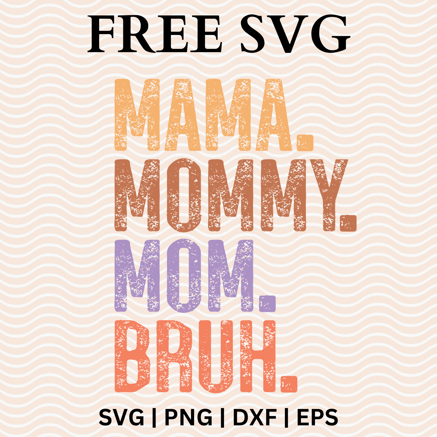 Mama Mommy Mom Bruh SVG Free File and PNG For Cricut & Silhouette
