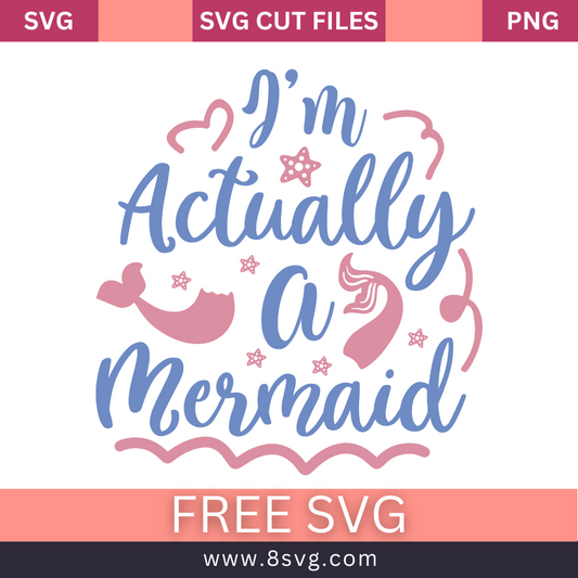 I m actually a mermaid SVG Free And Png Download cut files for cricut