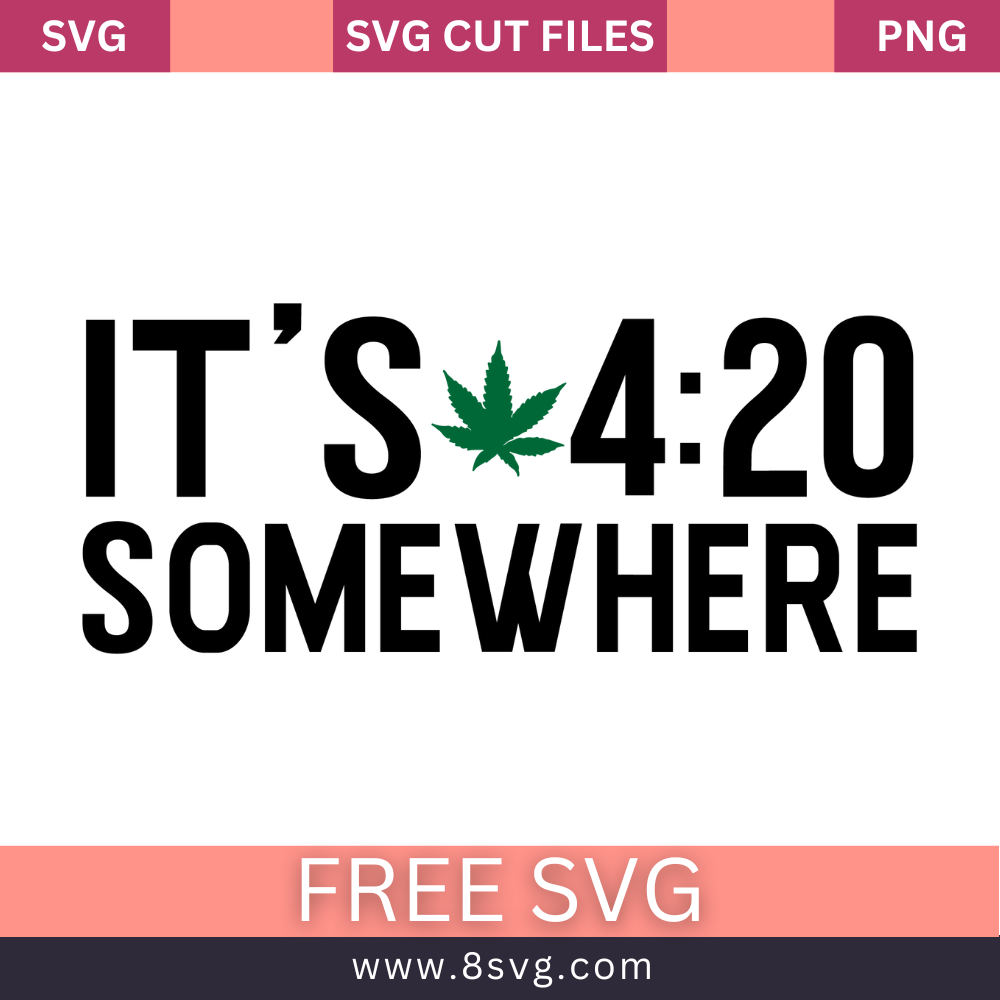 It's 420 Somewhere SVG Free Quote with Pot Leaf Cut File