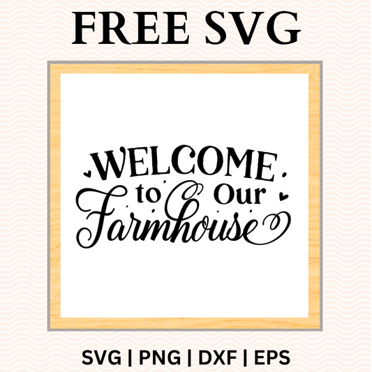 Welcome to Our Farmhouse Sign SVG Free and PNG Download
