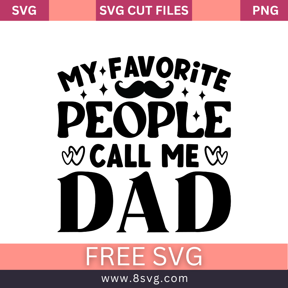 My Favorite People Call Me DAD SVG Free