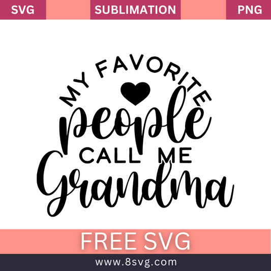 My Favorite People Call Me Grandma Grandma SVG Free Cut File