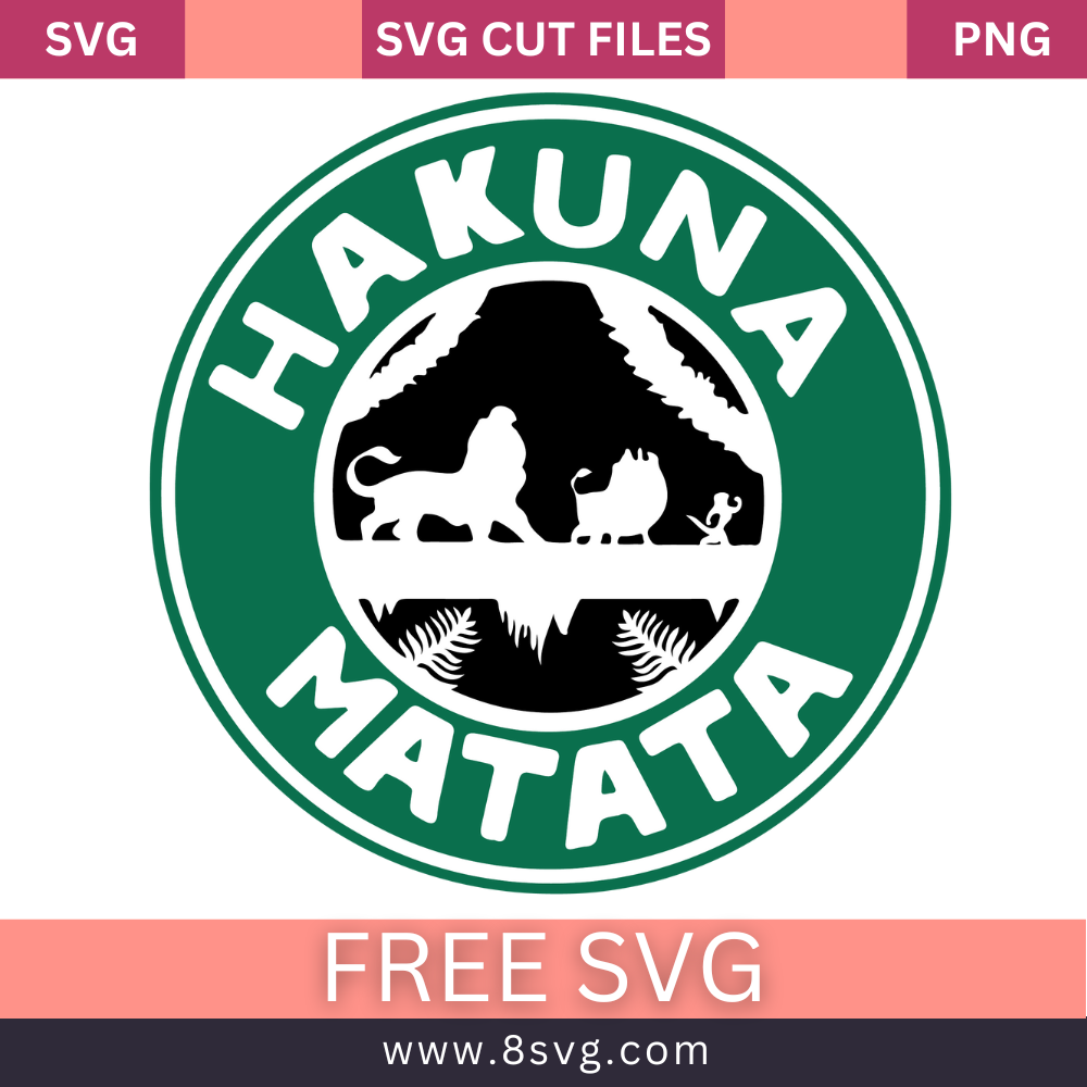 Hakuna Matata Lion king Starbucks SVG Free Cut File for Cricut