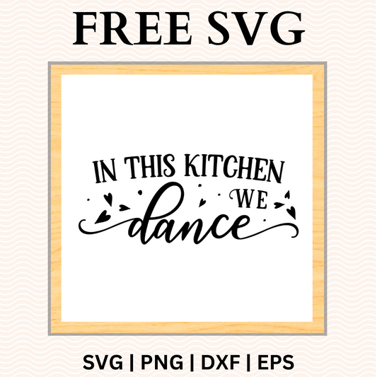 In This Kitchen We Dance Sign SVG Free and PNG Download