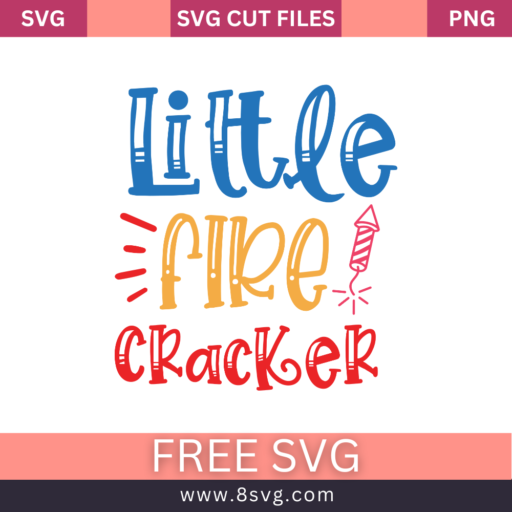 Little Firecracker 4th of July SVG Free Cut File for Cricut- 8SVG