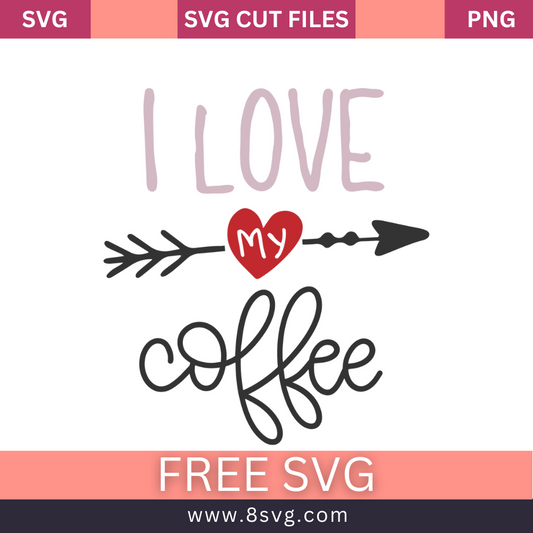 I Love My Coffee SVG Free Cut File for Cricut