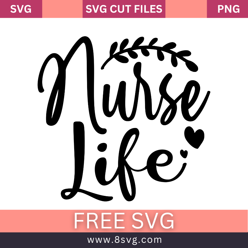 Nurse Life SVG Free Cut File for Cricut