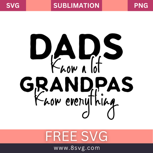 Dad Know A Lot Grandpa Know Everything Grandpa SVG And PNG Free Download