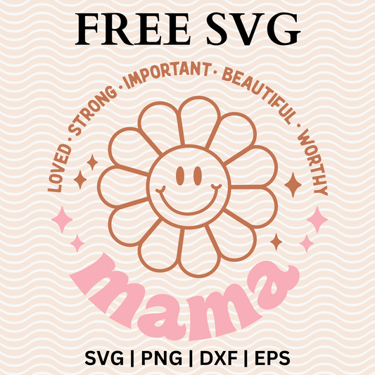 Loved Strong Important Beautiful Worthy Mama SVG Free File For Cricut