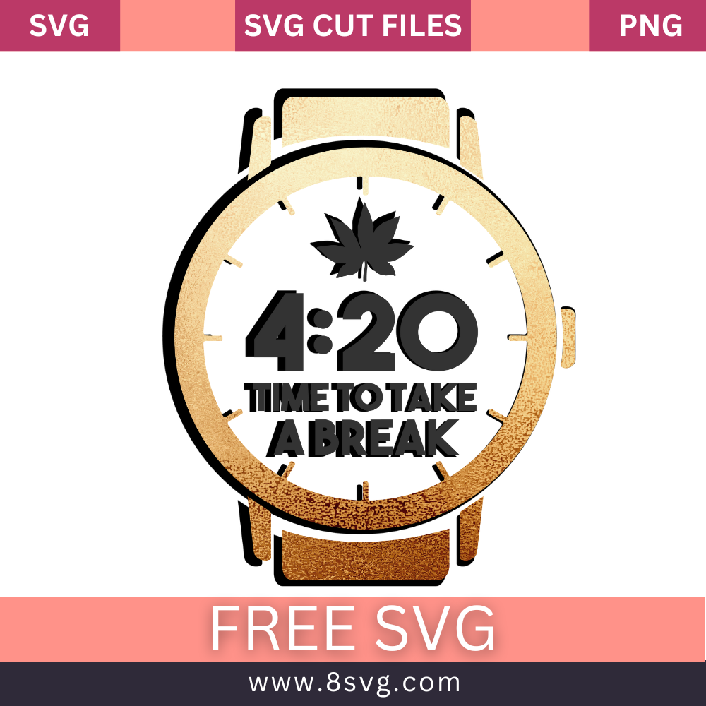 It's Time 4:20! Take a Break SVG Free Weed Quote Download