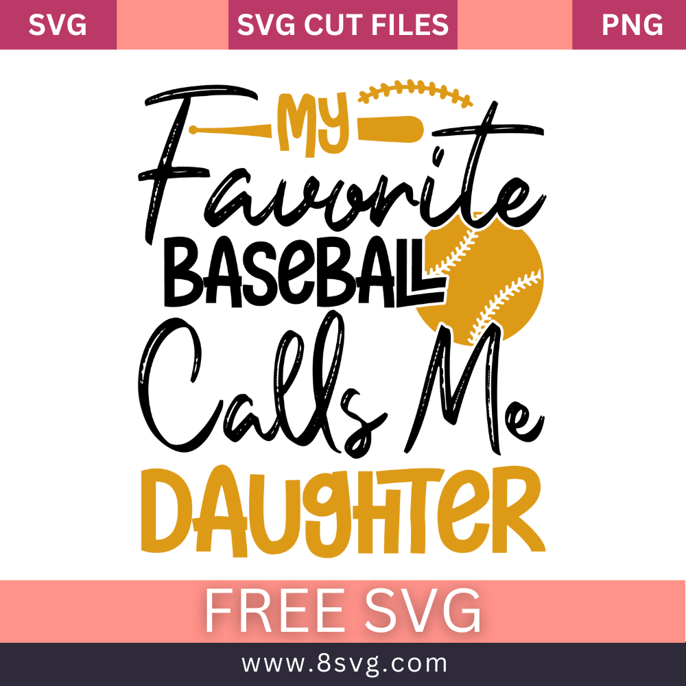 My Favorite Baseball Calls Me Daughter Svg Free Cut File- 8SVG