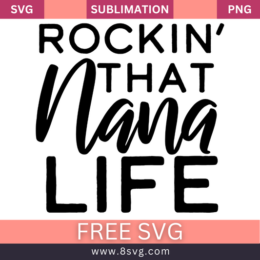 Rockin That Nana Life Grandma SVG Free Cut File for Cricut