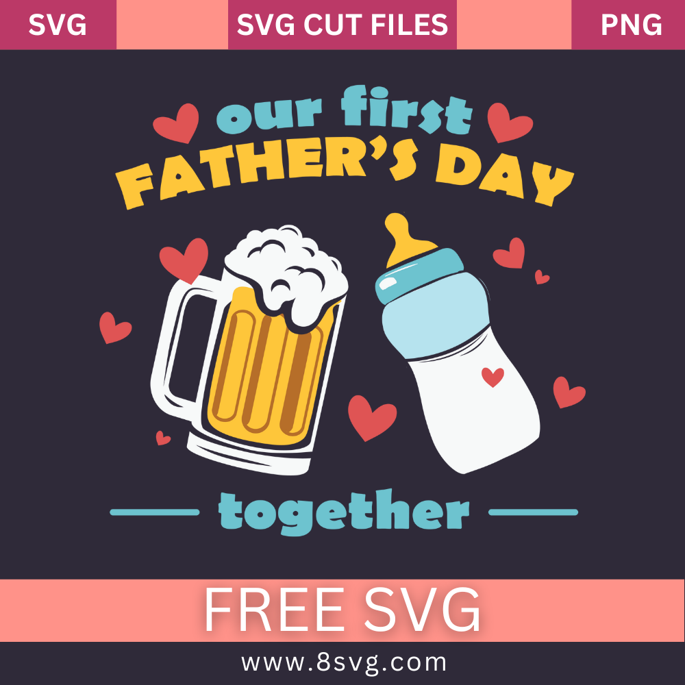 Our First Father's DAY together SVG Free And Png Download