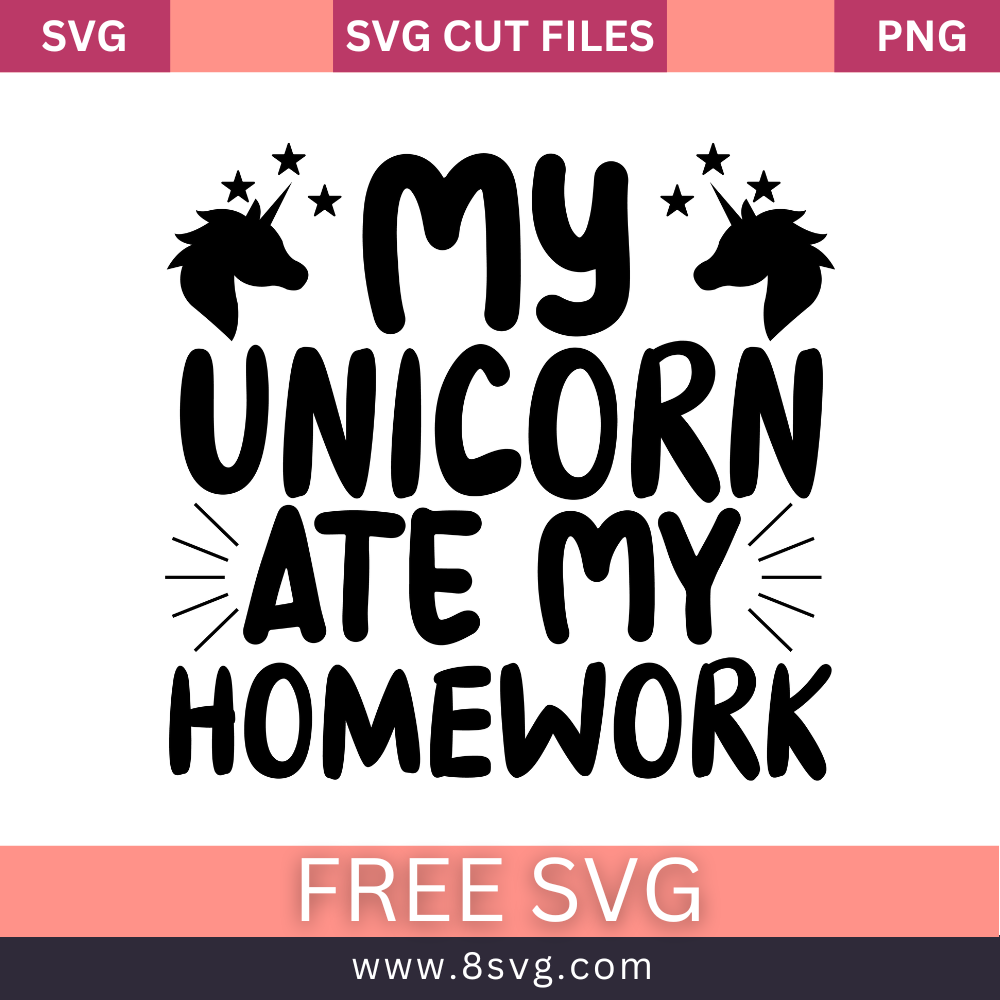 My Unicorn Ate My Homework SVG Free Cut File- 8SVG