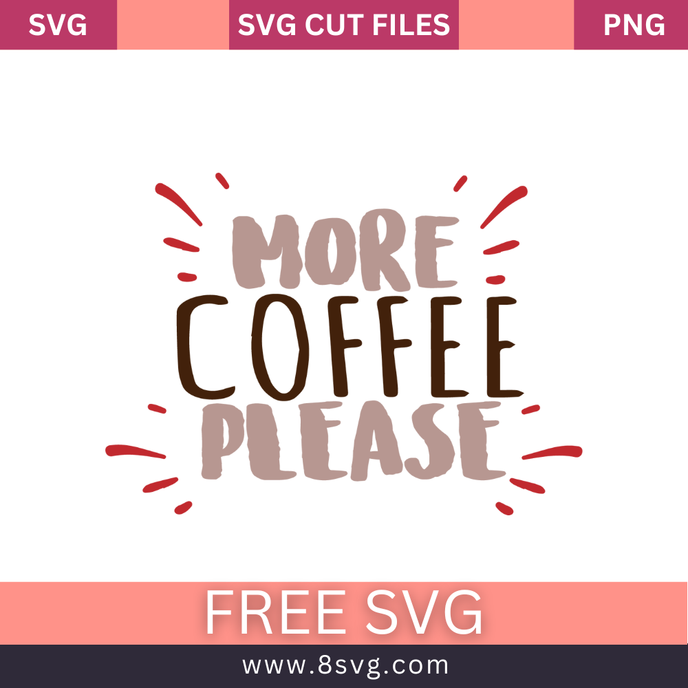 More Coffee Please SVG Free Cut File for Crciut- 8SVG