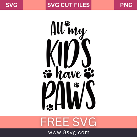 Dog all my kids have Paws SVG Free And Png Download