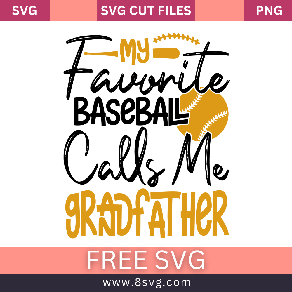 My Favorite Baseball Calls Me Grandfather Svg Cut File Download