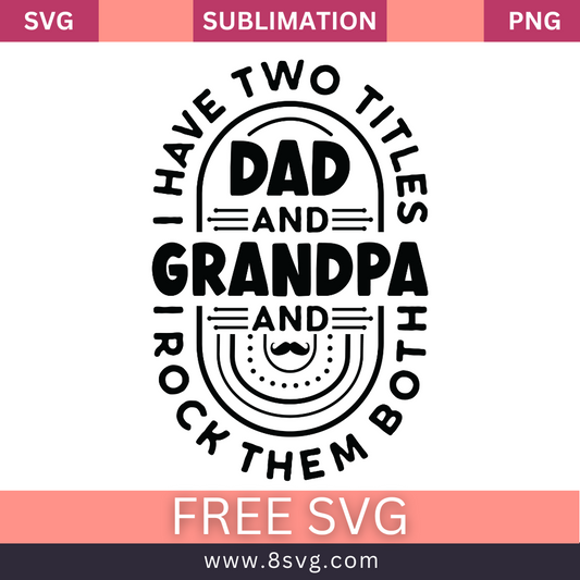 I Have Two Titles Dad And Grandpa And Rock The Both Grandpa SVG And PNG Free Download